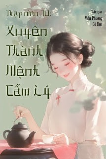 Thập Niên 70: Xuyên Thành Mệnh Cẩm Lý