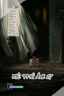 Một Nhà Đổi Một Mạng - Kẻ Thủ Ác 17