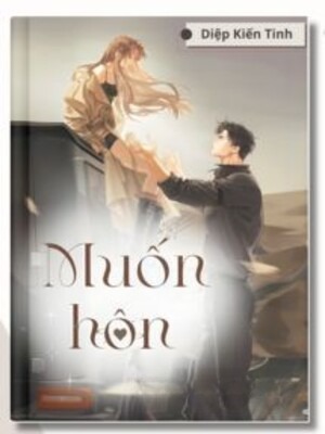 Muốn Hôn - Diệp Kiến Tinh