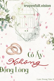 Cô Ấy Không Động Lòng - Lâm Trung Tiểu Xà