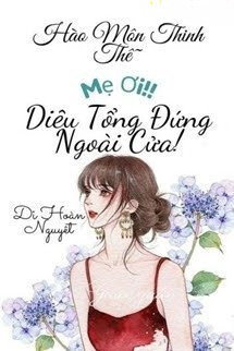Mẹ Ơi~ Diêu Tổng Đứng Ngoài Cửa!