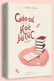 Giáo Sư Hôm Nay Có Phải Học Bổ Túc Không?