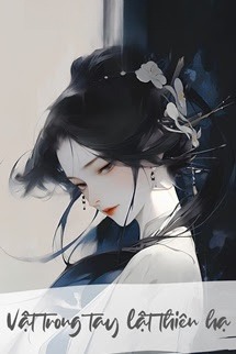 Vật Trong Tay Lật Thiên Hạ - Zhihu