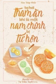 Ta Hơi Tham Ăn Khi Là Một Nam Chính Bị Từ Hôn