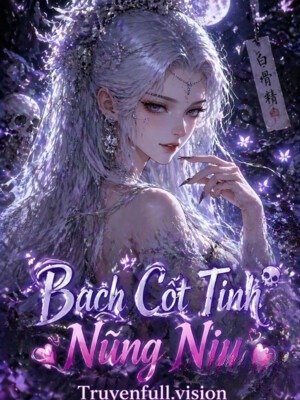 Bạch Cốt Tinh Nũng Nịu