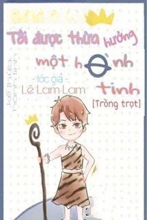 Ta Được Kế Thừa Một Hành Tinh