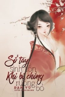 Sổ Tay Sinh Tồn Khi Bị Chồng Ruồng Bỏ