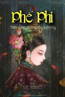 Thâm Cung Phượng Duy Xuân Tuý Phế Phi