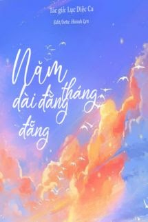 Tháng Năm Dài Đằng Đẵng - Lục Diệc Ca