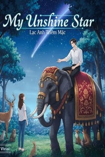 My Unshine Star - Lạc Anh Triêm Mặc