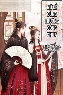 Nữ Đế Cùng Trưởng Công Chúa