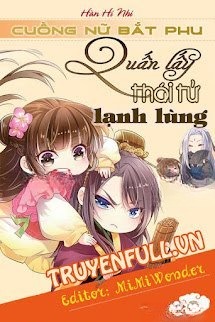 Cuồng Nữ Bắt Phu: Quấn Lấy Thái Tử Lạnh Lùng