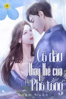 Cô Dâu Thay Thế Của Phó Tổng