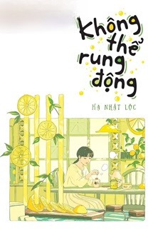 Không Thể Rung Động - Hạ Nhật Lộc