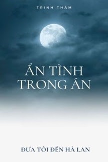 Ẩn Tình Trong Án - Đưa Tôi Đến Hà Lan