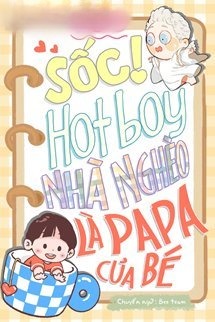 Sốc! Hotboy Nhà Nghèo Là Papa Của Bé