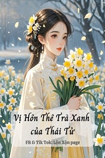 Vị Hôn Thê Trà Xanh Của Thái Tử