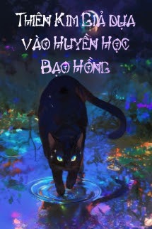 Thiên Kim Giả Dựa Vào Huyền Học Bạo Hồng