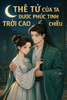 Thê Tử Của Ta Được Phúc Tinh Trời Cao Chiếu