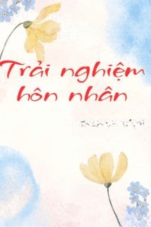 Trải Nghiệm Hôn Nhân - Mạnh Trung Đắc Ý