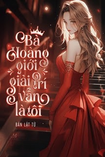 Bà Hoàng Giới Giải Trí Vẫn Là Tôi