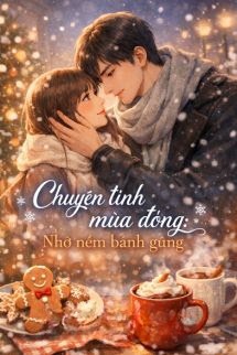 Chuyện Tình Mùa Đông: Nhớ Nếm Bánh Gừng