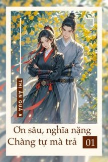 Ơn Sâu Nghĩa Nặng, Chàng Tự Mà Trả