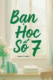 Bạn Học Số 7 - Nam Tri Bắc
