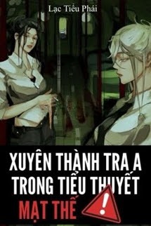 Xuyên Thành Tra A Trong Tiểu Thuyết Mạt Thế
