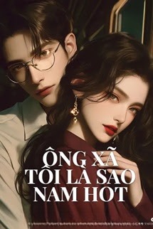 Ông Xã Tôi Là Sao Nam Hot