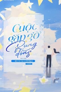 Cuộc Gặp Gỡ Rung Động – Mộ Tư Tại Viễn Đạo