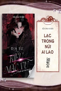 [Địa Sư Kiều Mặc Vũ] - Lạc Trong Núi Ai Lao