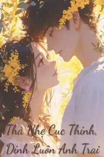 Thả Nhẹ Cục Thính, Dính Luôn Anh Trai