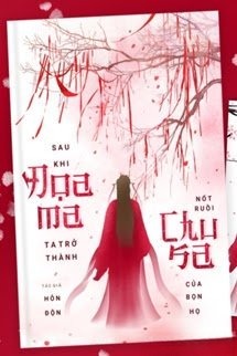 Sau Khi Đọa Ma, Ta Trở Thành Nốt Ruồi Chu Sa Của Bọn Họ