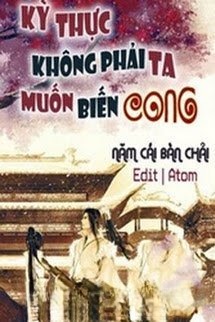 Kỳ Thực Không Phải Ta Muốn Biến Cong