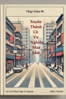Thập Niên 90: Xuyên Thành Cô Vợ Nghiện Mua Sắm