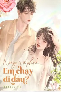 Này Nữ Phụ! Em Chạy Đi Đâu