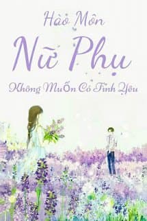 Hào Môn Nữ Phụ Không Muốn Có Tình Yêu