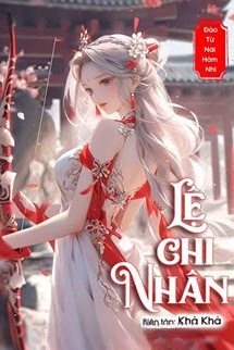 Lệ Chi Nhân - Đào Tử Nãi Hãm Nhi