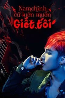 [Fanfic Sơn Tùng M-TP] Nam Chính Cứ Luôn Muốn Giết Tôi