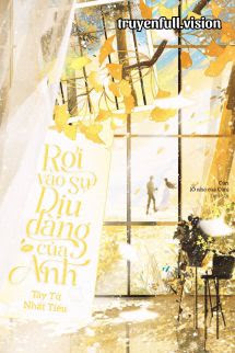Rơi Vào Sự Dịu Dàng Của Anh