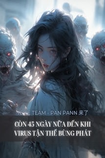 Còn 45 Ngày Nữa Đến Khi Virus Tận Thế Bùng Phát