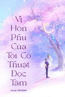 Vị Hôn Phu Của Tôi Có Thuật Đọc Tâm