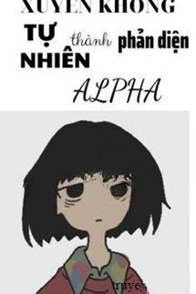 Xuyên Thư Tự Nhiên Thành Phản Diện Alpha