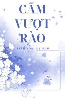 Cấm Vượt Rào - Liễu Toái Dạ Phi