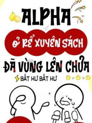 Alpha Ở Rể Xuyên Sách Đã Vùng Lên Chưa